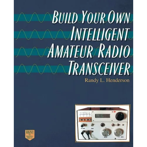 Build Your Own Intelligent Amateur Radio Transceiver