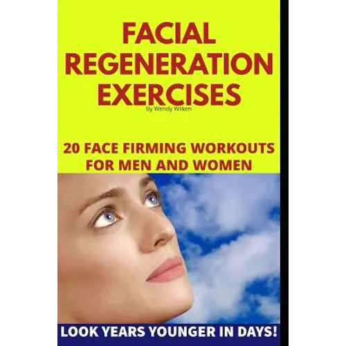Facial Regeneration Exercises: 20 Face Firming Workouts For Men And Women