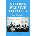 Nixon's Elusive Totality: It Depends on Who Writes the History