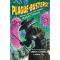 Plague-Busters!: Medicine's Battles with History's Deadliest Diseases