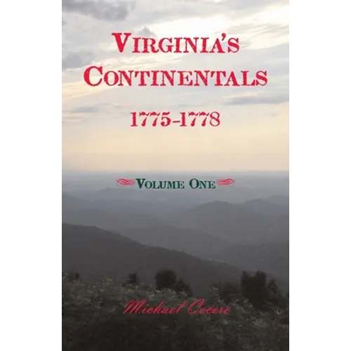 Virginia's Continentals, 1775-1778, Volume One