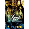 These Niggas Ain't Loyal 3: Love Is a Battlefield