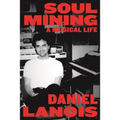 Soul Mining: A Musical Life
