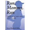 Run, Mommy, Run: Fighting Breast Cancer with a Victor's Attitude