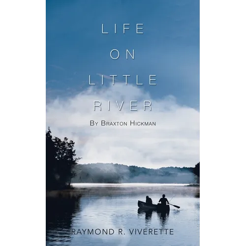 Life on Little River: By Braxton Hickman