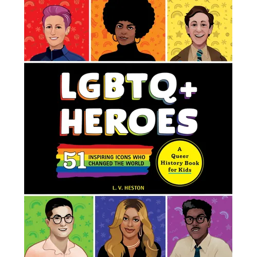 LGBTQ+ Heroes: 51 Inspiring Icons Who Changed the World