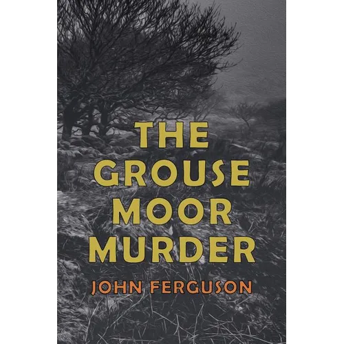 The Grouse Moor Murder: A Francis MacNab Mystery
