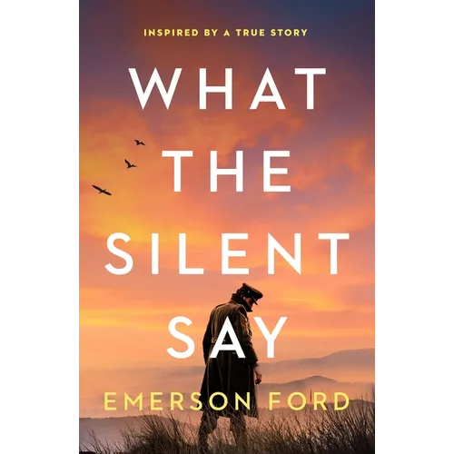 What the Silent Say: Inspired by a True Story