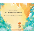 Your Five Senses: Your Superpowers
