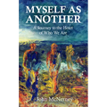 Myself as Another: A Journey to the Heart of Who We Are