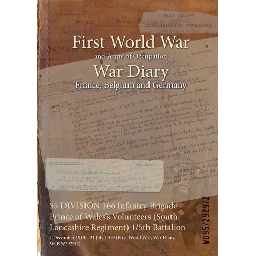 55 DIVISION 166 Infantry Brigade Prince of Wales's Volunteers (South Lancashire Regiment) 1/5th Battalion: 1 December 1915 - 31 July 1919 (First World