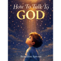 How To Talk To GOD