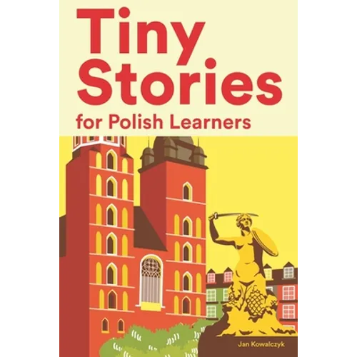 Tiny Stories for Polish Learners: Short Stories in Polish for Beginners and Intermediate Learners