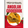 Traditional Angolan Cookbook: 50 Authentic Recipes from Angola