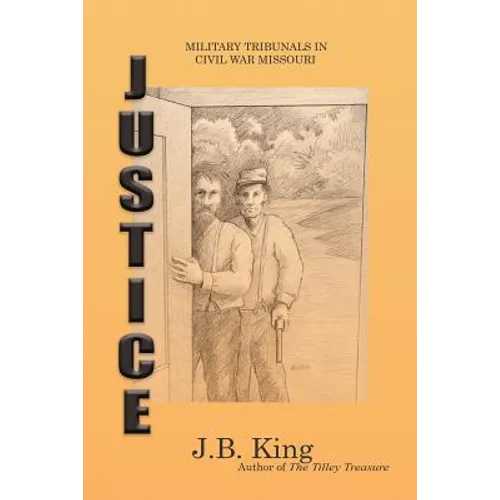 Justice: Military Tribunals in Civil War Missouri