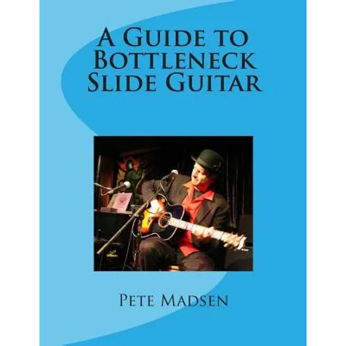A Guide to Bottleneck Slide Guitar