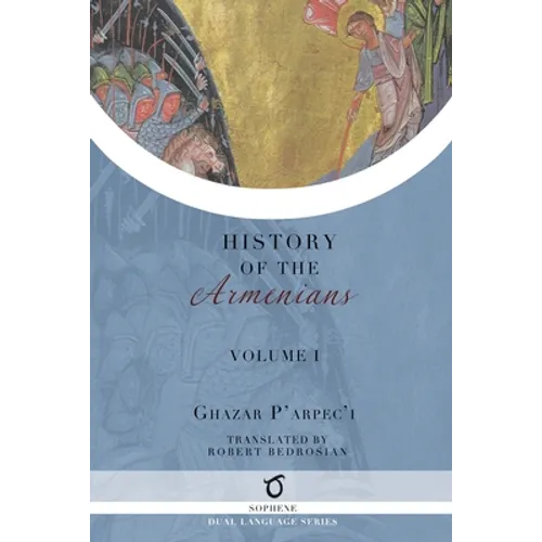 Ghazar P'arpec'i's History of the Armenians: Volume 1