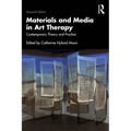 Materials and Media in Art Therapy: Contemporary Theory and Practice