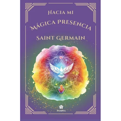 Hacia mi Mágica Presencia - Instrucciones Fundamentales - Edición Ilustrada