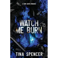 Watch Me Burn: A Dark Mafia Romance