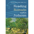 Reading Romans Within Judaism: Collected Essays of Mark D. Nanos, Vol. 2