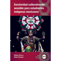Escolaridad Culturalmente Sensible Para Estudiantes Indígenas Mexicanos
