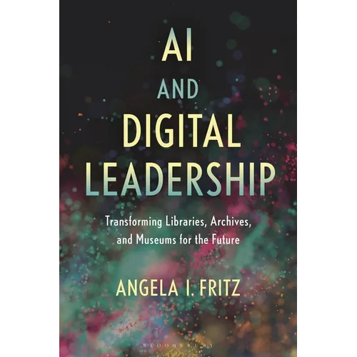 AI and Digital Leadership: Transforming Libraries, Archives, and Museums for the Future