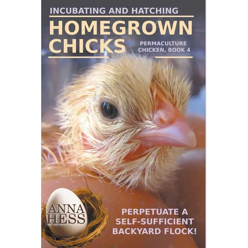 Incubating and Hatching Homegrown Chicks