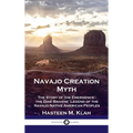 Navajo Creation Myth: The Story of the Emergence - the Diné Bahane' Legend of the Navajo Native American Peoples