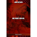 We Fight For Oil