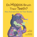 Do Hippos Brush Their Teeth?: How Animals Care for Their Bodies