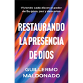 Restaurando La Presencia de Dios: Viviendo Cada Día En El Poder de Su Gozo, Paz Y Descanso