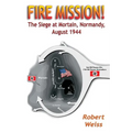 Fire Mission!: The Siege at Mortain, Normandy, August 1944