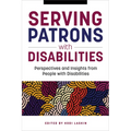 Serving Patrons with Disabilities: Perspectives and Insights from People with Disabilities