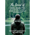 The Sound of Silence: Working In Hypnosis With Tinnitus