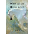 When All the Horses Cried