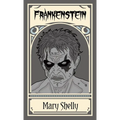 Frankenstein; or, The Modern Prometheus