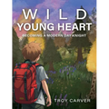 Wild Young Heart: Becoming a Modern Day Knight
