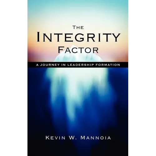 The Integrity Factor: A Journey in Leadership Formation