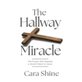 The Hallway Miracle: The Prayer that Opened a Jewish Heart to Jesus