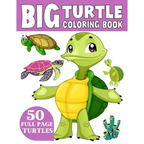 The Big Turtle Coloring Book: A Coloring Book for Toddlers Ages 3-7