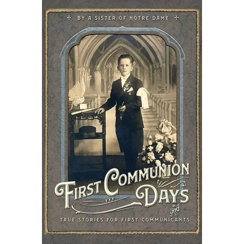 First Communion Days: and True Stories for First Communicants