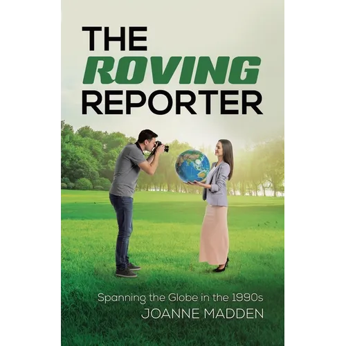 The Roving Reporter: Spanning the Globe in the 1990s