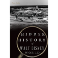 Hidden History of Walt Disney World