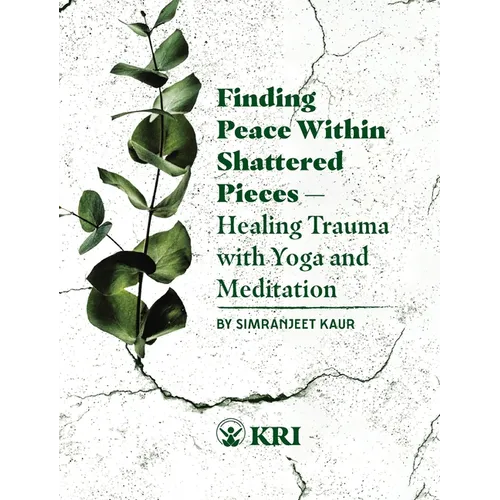Finding Peace Within Shattered Pieces: Healing Trauma with Yoga and Meditation