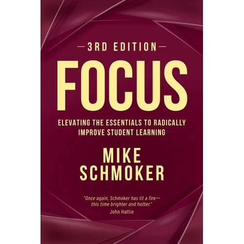 Focus: Elevating the Essentials to Radically Improve Student Learning