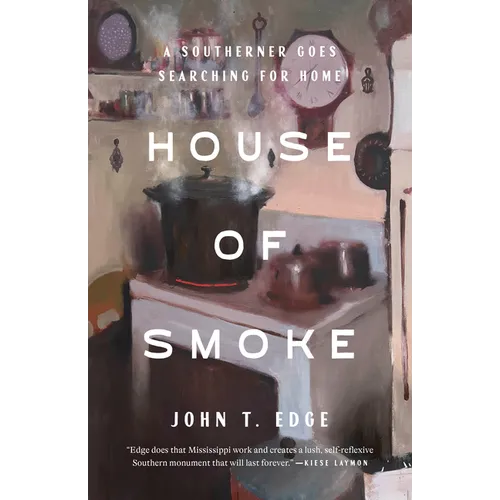 House of Smoke: A Southerner Goes Searching for Home