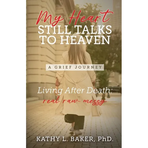 My Heart Still Talks to Heaven: A Grief Journey