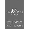 Dr. Ironside's Bible: Notes and Quotes from the Margins