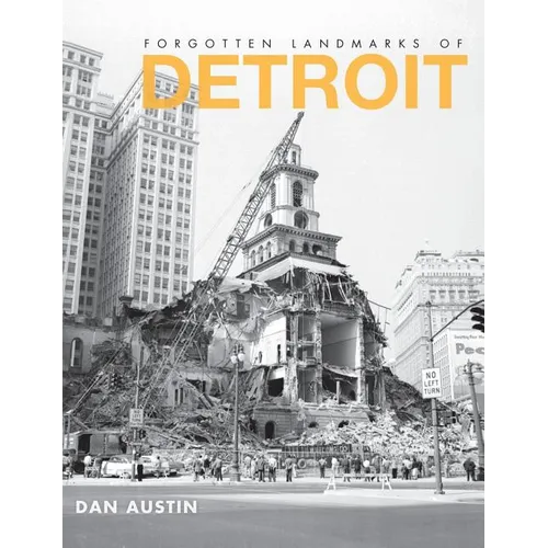 Forgotten Landmarks of Detroit